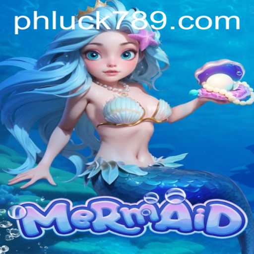 Dive into the World of 'Mermaid' with LUCK789.COM