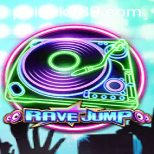 Dive into the Exciting World of RaveJump with LUCK789.COM